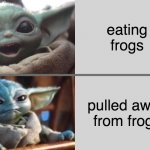 Baby Yoda v1 (Happy → Angry) | eating frogs; pulled away from frogs | image tagged in baby yoda v1 happy angry | made w/ Imgflip meme maker