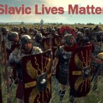 rome total war | Slavic Lives Matter | image tagged in rome total war,slavic lives matter,roman empire | made w/ Imgflip meme maker