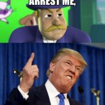 Donald Trump Vs. Mayor Humdinger | YOU CAN’T ARREST ME, I’M THE PRESIDENT! | image tagged in donald trump vs mayor humdinger | made w/ Imgflip meme maker