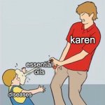 my ChILd iS aUtiSTic eNoUGh aS iT iS | karen; essential oils; diseases | image tagged in spray kid,karen,karens,funny memes,funny,memes | made w/ Imgflip meme maker