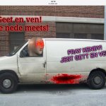 Meme man gets ready for Halloween | Geet en ven! Eye nede meets! FRAY KENDY! JEST GETT EN VEN! | image tagged in white van,meme man,free candy van,cannibalism,meat | made w/ Imgflip meme maker