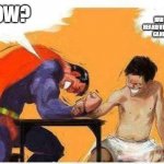 superman arm wrestling | HAVE YOU HEARD VIETNAMESE CANNABIS; HOW? | image tagged in superman arm wrestling | made w/ Imgflip meme maker