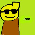 ron | Ron | image tagged in gob dream | made w/ Imgflip meme maker