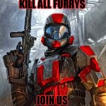 red ODST | KILL ALL FURRYS; JOIN US | image tagged in red odst | made w/ Imgflip meme maker