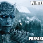 Prepare your boat | WINTER IS COMING; PREPARE YOUR BOAT | image tagged in winter is comming | made w/ Imgflip meme maker