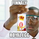 Finnaly royal egg saled in adopt me | FINNALY; ROYAL EGG | image tagged in finnaly,adopt me,roblox | made w/ Imgflip meme maker