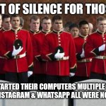 Moment of silence for those who have restarted their computers | MOMENT OF SILENCE FOR THOSE WHO; RESTARTED THEIR COMPUTERS MULTIPLE TIME CAUSE FB, INSTAGRAM & WHATSAPP ALL WERE NOT WORKING | image tagged in moment of silence,facebook,instagram,twitter,whatsapp | made w/ Imgflip meme maker