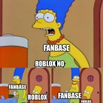 Simpsons bart no | FANBASE; ROBLOX NO; FANBASE; FANBASE; ROBLOX; ROBLOX | image tagged in simpsons bart no | made w/ Imgflip meme maker