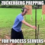 Zucc Spears and Ears | ZUCKERBERG PREPPING; FOR PROCESS SERVERS | image tagged in zucc spears and ears | made w/ Imgflip meme maker