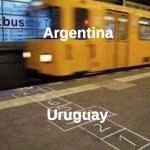 Hopscotch And Get Ran Over By A Train | Argentina; Uruguay | image tagged in hopscotch and get ran over by a train,memes,argentina,uruguay | made w/ Imgflip meme maker