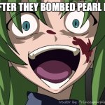 This was WW2 | JAPAN AFTER THEY BOMBED PEARL HARBOR: | image tagged in shion laugh,japan,meanwhile in japan,ww2 | made w/ Imgflip meme maker