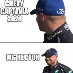 chevy hector, MG captavia | CHEVY CAPTAVIA 2021; MG HECTOR | image tagged in bottas | made w/ Imgflip meme maker