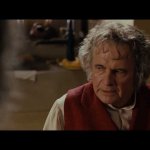 Bilbo "I need a holiday, a very long holiday"