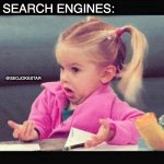 Google can't read your mind | USER: TYPES IN A BROAD KEYWORD SEARCH ENGINES: @SEOJOKESTAR | image tagged in i dont know girl | made w/ Imgflip meme maker