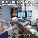Daily Bad Dad Joke Oct 5 2021 | IF THE INTERNET HAD A BOAT, WHERE WOULD THEY PARK IT? IN GOOGLE DOCS. | image tagged in old school computer geek | made w/ Imgflip meme maker