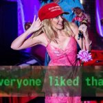 MAGA Kylie everyone liked that