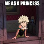 For the first time in forever | ME AS A PRINCESS | image tagged in for the first time in forever | made w/ Imgflip meme maker