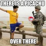Fifa E Call Of Duty | THERE IS A PICACHU; OVER THERE | image tagged in memes,fifa e call of duty | made w/ Imgflip meme maker