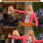 White Chicks | WHEN YOU'VE JUST STARTED LEARNING ENGLISH NOW AND PEOPLE ASK YOU ALL THE TIME TO SAY SOMETHING IN ENGLISH OR TRANSLATE; HOLD MY BAG! I AM NOT A DICTIONARY! | image tagged in white chicks | made w/ Imgflip meme maker