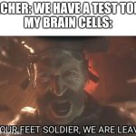 Goodbye... | TEACHER: WE HAVE A TEST TODAY
MY BRAIN CELLS: | image tagged in captain price,funny,funny memes,memes,call of duty | made w/ Imgflip meme maker