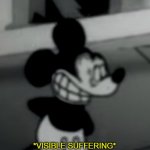 Suicide Mouse | *VISIBLE SUFFERING* | image tagged in suicide mouse | made w/ Imgflip meme maker