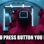 No | WHEN YOU PRESS BUTTON YOU PRESS NO | image tagged in gifs,squid game | made w/ Imgflip video-to-gif maker