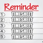 Reminder | TIMESHEET; TIMESHEET; TIMESHEET; TIMESHEET; TIMESHEET | image tagged in reminder | made w/ Imgflip meme maker