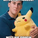 What kind of pokemon is that? | EVER HEARD OF DETECTIVE PICACHU? MEET HIS COUSIN, DIGESTIVE PICACHU | image tagged in what kind of pokemon is that | made w/ Imgflip meme maker