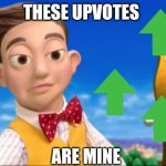 Lazy town Selfish kid | THESE UPVOTES; ARE MINE | image tagged in lazy town selfish kid,upvotes,memes,lol,oh wow are you actually reading these tags | made w/ Imgflip meme maker