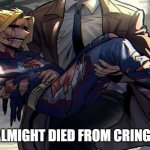 almight died from cringe