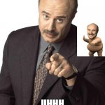 NOT NORMAL | YOUR NOT NORMAL; UHHH THATS NOT MINE | image tagged in dr phil pointing | made w/ Imgflip meme maker