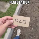 lmfaoooooooo | PLAYSTATION | image tagged in squid game | made w/ Imgflip meme maker