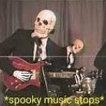 spooky music stops