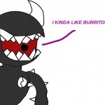 I kinda liKE burritos meme