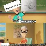 I made a meme about myself lol | MIMIKYU HOLD UP; MIMIKYU HOLD UP | image tagged in x this is the 7th week in a row you showed y in class | made w/ Imgflip meme maker