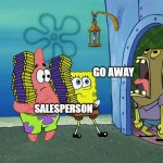 Scream | GO AWAY; SALESPERSON | image tagged in scream | made w/ Imgflip meme maker