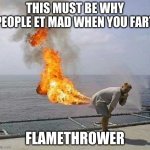 methane=danger | THIS MUST BE WHY PEOPLE ET MAD WHEN YOU FART FLAMETHROWER | image tagged in memes,darti boy | made w/ Imgflip meme maker
