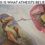 This is what atheists believe meme