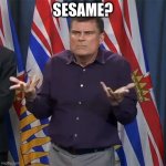 open | SESAME? | image tagged in dunno | made w/ Imgflip meme maker