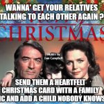 Thorn Family Christmas card | WANNA' GET YOUR RELATIVES TALKING TO EACH OTHER AGAIN ? MEMEs by Dan Campbell; SEND THEM A HEARTFELT CHRISTMAS CARD WITH A FAMILY PIC AND ADD A CHILD NOBODY KNOWS | image tagged in thorn family christmas card | made w/ Imgflip meme maker