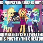 Equestria Girls is not cancelled. Jeremy Levy has a post... | GOOD NEWS, EQUESTRIA GIRLS IS NOT CANCELLED; BUMBLEBEE IS RETWEETED HIS POST BY THE CREATOR | image tagged in equestria girls,sunset shimmer,transformers,bumblebee | made w/ Imgflip meme maker