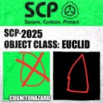SCP Label Template: Safe | 2025 EUCLID COGNITOHAZARD | image tagged in scp label template safe | made w/ Imgflip meme maker