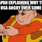 Japan explaining why they made USA angry over some island | JAPAN EXPLAINING WHY THEY MADE USA ANGRY OVER SOME ISLAND | image tagged in gifs,japan,ww2 | made w/ Imgflip video-to-gif maker