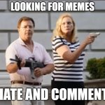 Haters | LOOKING FOR MEMES; TO HATE AND COMMENT ON | image tagged in ken and karen,comments,haters | made w/ Imgflip meme maker