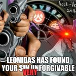 Leonidas has found your sin very unforgivable