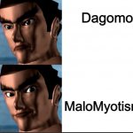 Kazuya Mishima prefers MaloMyotismon over Dagomon | Dagomon; MaloMyotismon | image tagged in kazuya mishima drake meme | made w/ Imgflip meme maker