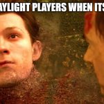 i dont feel so good | DEAD BY DAYLIGHT PLAYERS WHEN ITS DAYLIGHT | image tagged in i dont feel so good | made w/ Imgflip meme maker