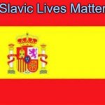spain flag | Slavic Lives Matter | image tagged in spain flag,slavic | made w/ Imgflip meme maker
