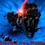 Omega Destroyer | Slavic Lives Matter | image tagged in omega destroyer,slavic lives matter | made w/ Imgflip meme maker