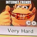 Very Hard Donkey Kong | INTERNET TRENDS | image tagged in very hard donkey kong | made w/ Imgflip meme maker